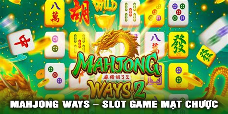 Mahjong Ways – Slot Game Mạt Chược