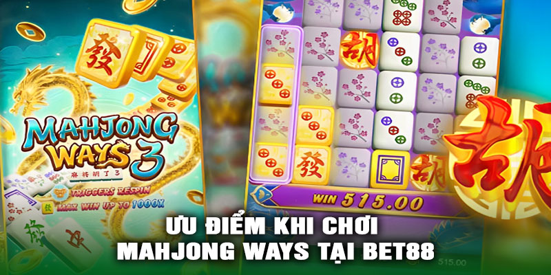 Ưu Điểm Khi Chơi Mahjong Ways Tại BET88